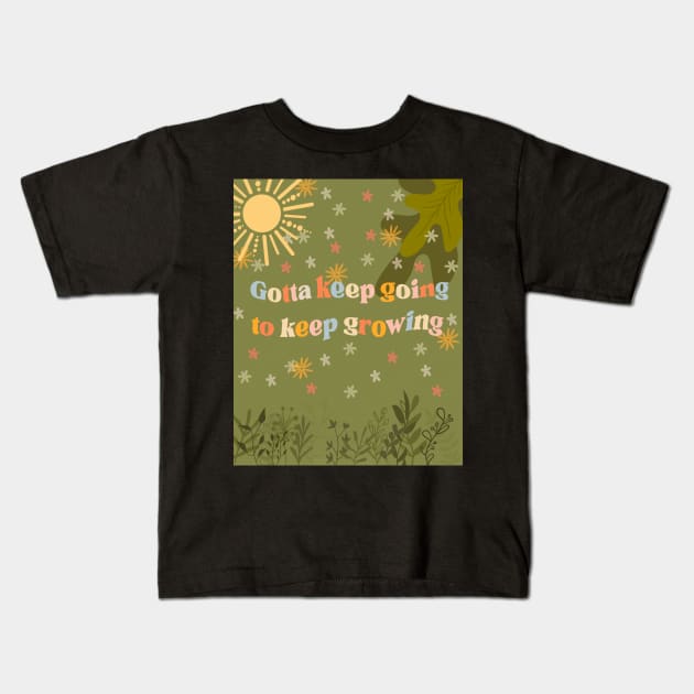 Keep Going to Keep Growing Kids T-Shirt by DejaDoodlesArt